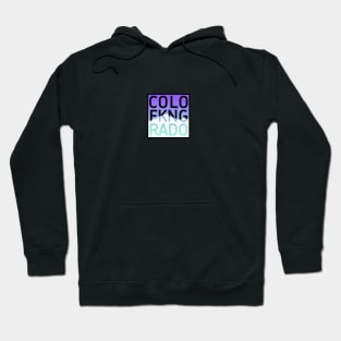 COLO FKNG RADO...Show Your Pride for the Greatest State Hoodie